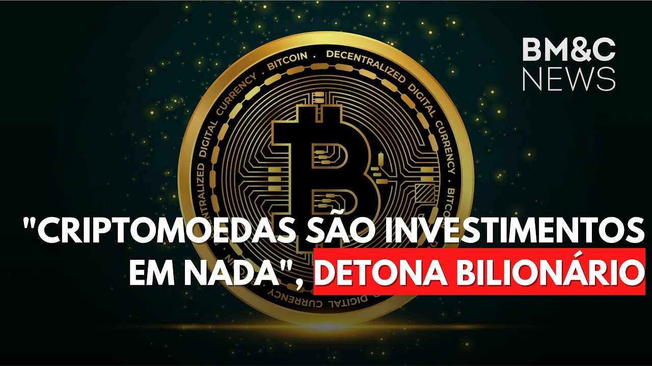 BILIONÁRIO DETONA CRIPTOMOEDAS 