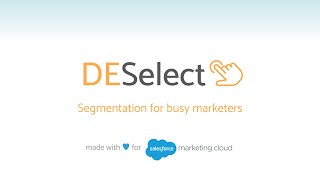 DESelect, segmentation for Salesforce Marketing Cloud: Introductory Demo