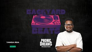 Backyard Beats: Episode 50 | YANGA RSA x Phonic Dreams Production