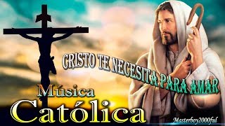  Música Católica - Cristo Te Necesita Para Amar Alabanza Y Adoración 