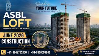 ASBL Loft | June 2026 Construction Update | Financial District |+91-9949762000,+91-9100099903#PropGo