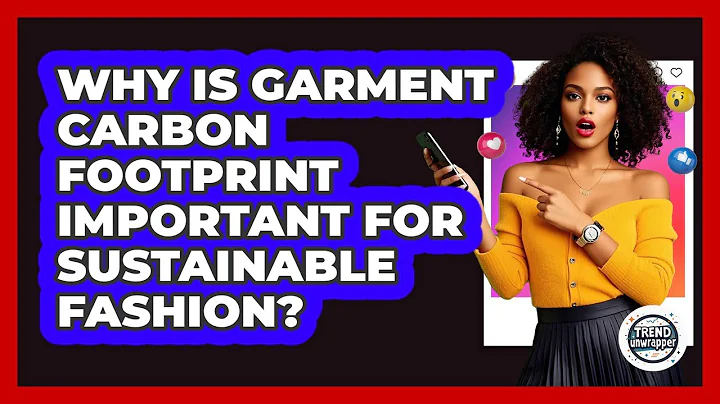 Why Is Garment Carbon Footprint Important For Sustainable Fashion? - Trend Unwrapper