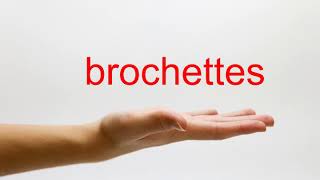 How to Pronounce brochettes - American English