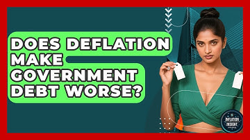Does Deflation Make Government Debt Worse? - Inflation Insight Channel