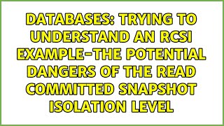 Trying to understand an RCSI example-The Potential Dangers of the Read Committed Snapshot...