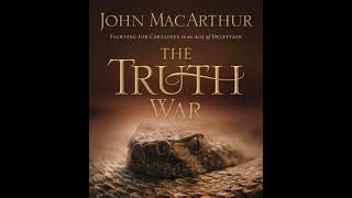 Truth War: Fighting for Certainty in an Age of Deception - John F. Macarthur