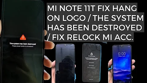 Mi Note 11t 5g Fix Hang On Logo / The System Has Been Destroyed / Fix Relock Mi Acc. Google Chacha