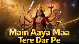 Mai Aaya Ma Tere Dar Par | Maa Durga Bhajan | Powerful Mata Ji Song | Navratri Special Bhajan screenshot 4