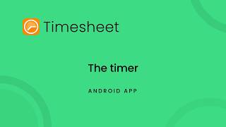 How to Use the Timer | Timesheet Android Tutorial