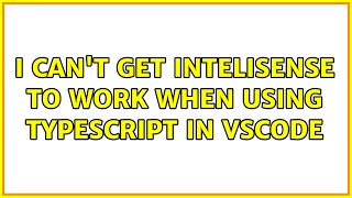 I can't get intelisense to work when using Typescript in vscode (2 Solutions!!)