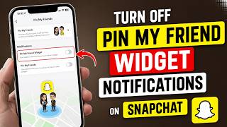 How to Turn Off Pin My Friend Widget Notifications on Snapchat