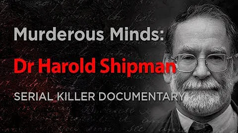 Murderous Minds: Dr Harold Shipman | Serial Killer...