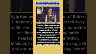 kyle kennedy | The Tragic Life & Legacy of Kyle Kennedy: RFK’s Granddaughter #shorts #trending