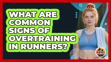 What Are Common Signs Of Overtraining In Runners?