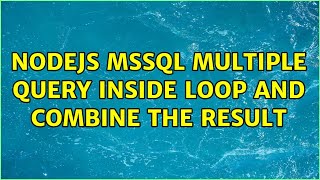 NodeJs mssql multiple query inside loop and combine the result