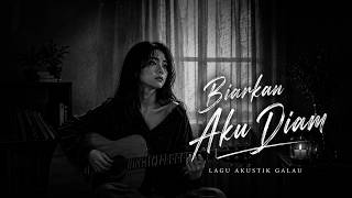 Biarkan Aku Diam - Musica Akustik (Lirik) Lagu Galau