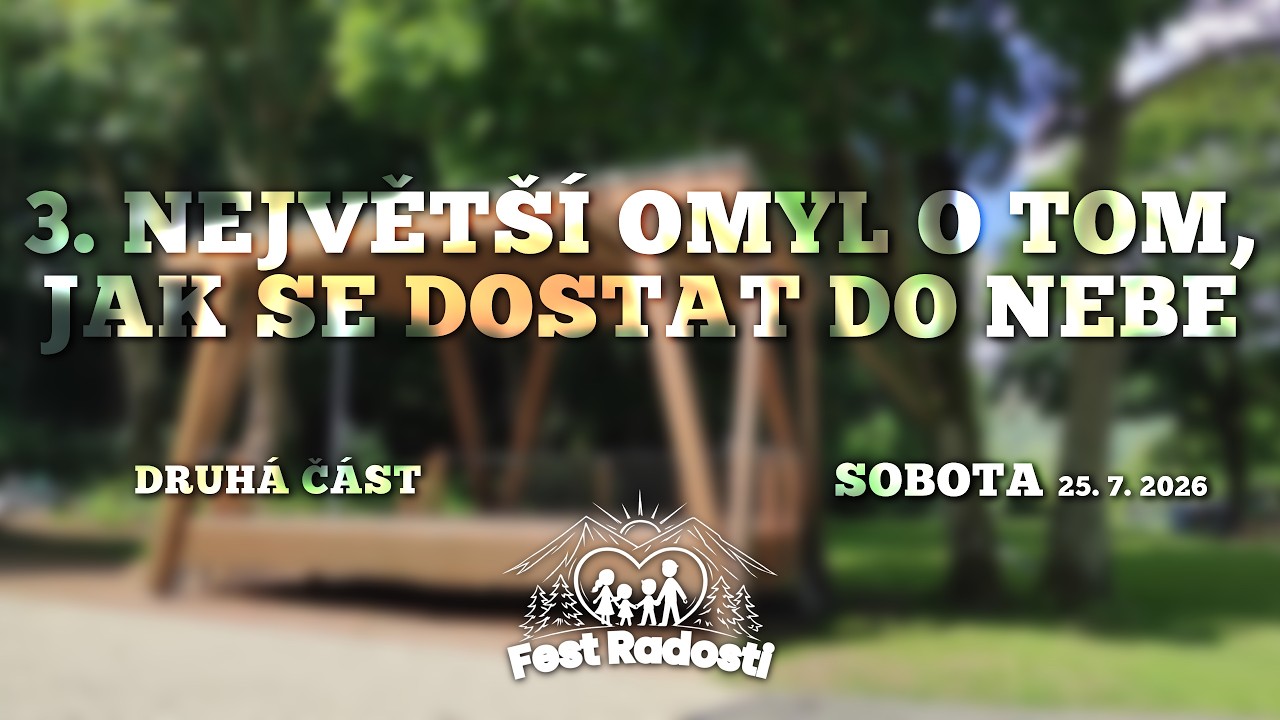 3. Největší omyl o tom, jak se dostat do nebe / FEST Radosti / MICHAL FULIER // červenec 2026