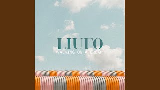 Walking On A Dream - LIUFO
