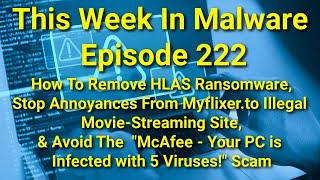 TWIM Ep222: Stop & Remove HLAS Ransomware, Myflixer.to Hijacker, & "McAfee-Your PC Infected" Scam