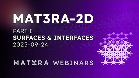 Mat3ra 2D, Part I: Webinar 2025-09-24