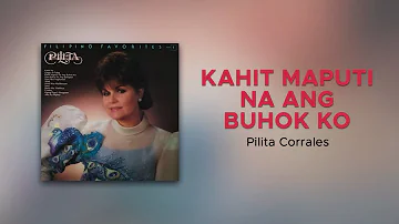 Pilita Corrales - Kahit Maputi Na Ang Buhok Ko (Official Audio)