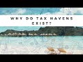 Why Do Tax Havens Exist?