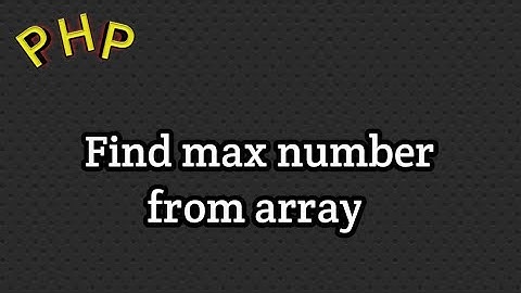 1d index array in php | program to find max number from array in php | php course in hindi
