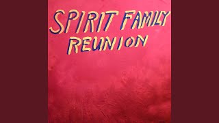 Video thumbnail of "Spirit Family Reunion - Gone, Gone, Gone"