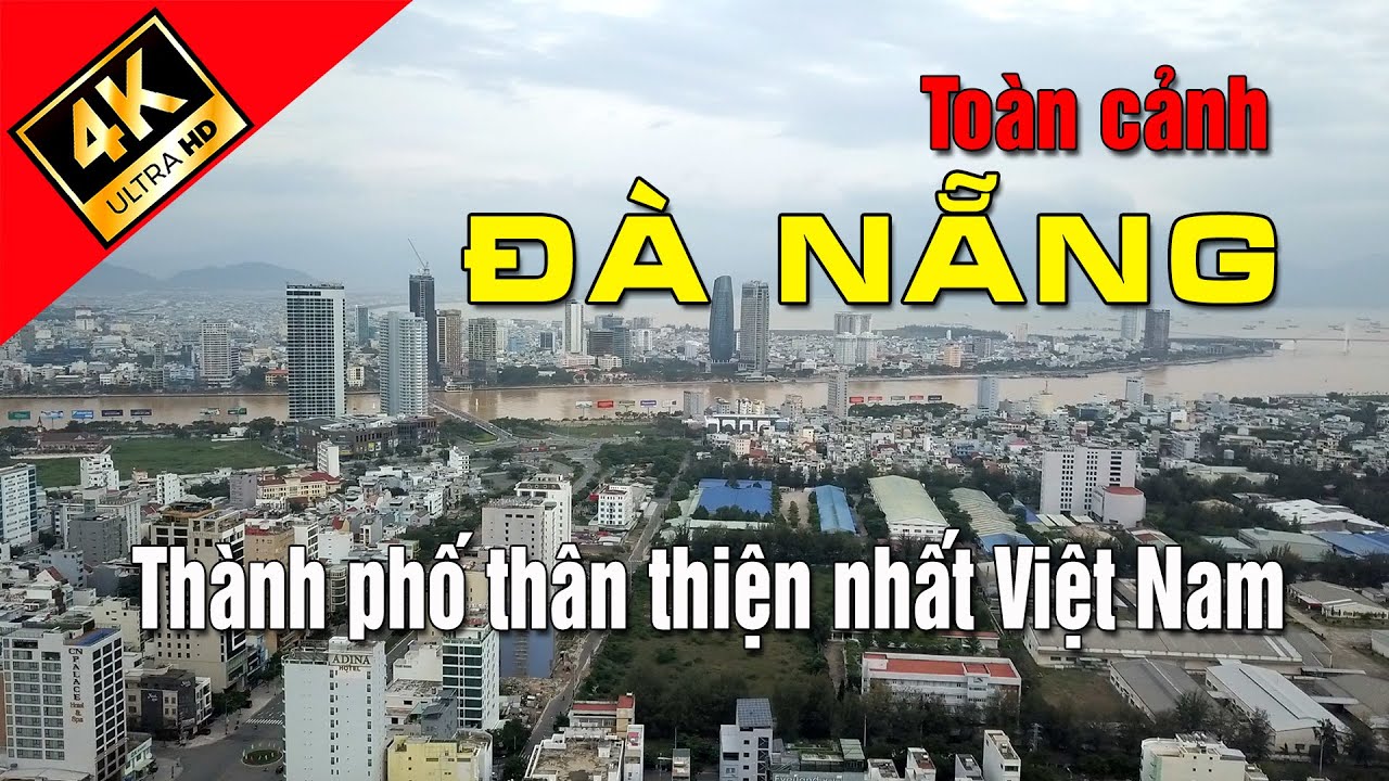 Toàn cảnh Đà Nẵng. Thành phố thân thiện nhất Việt Nam. Da Nang City