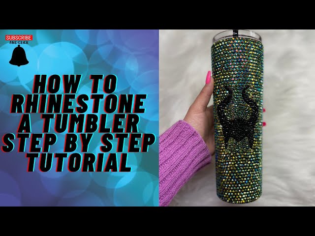 How To Rhinestone A Tumbler Step By Step Tutorial 