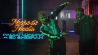 Noche de Novela - Paulo Londra feat. Ed Sheeran (Letra)