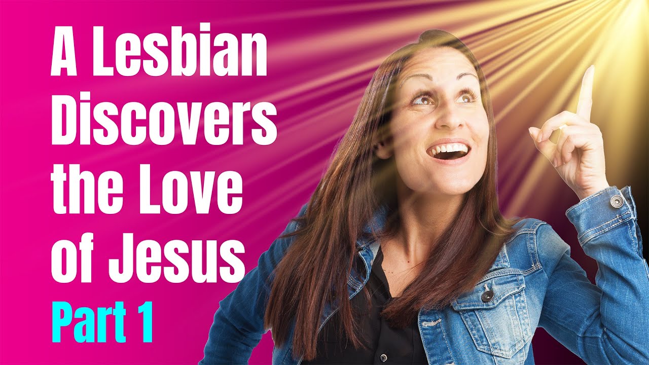 A Lesbian Discovers the Love of Jesus: Part 1 | Steve Wohlberg - YouTube