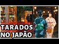 TARADOS NO JAPÃO E MEDO DO DESCONHECIDO | CAMINHANDO PELAS RUAS DO JAPÃO