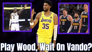 Lakers Playing Christian Wood But Waiting On Jarred Vanderbilt?