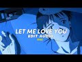 LET ME LOVE YOU DJ Snake Ft Justin Bieber Edit Audio рџ LET ME LOVE YOU DJ Snake Ft Justin Bieber Edit Audio рџ