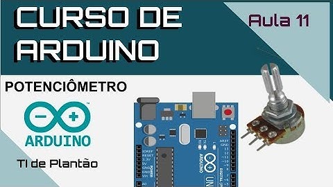 Como usar o potenciômetro no Arduino