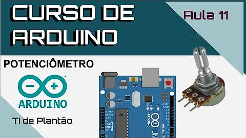 Como ligar um potenciômetro no Arduino?