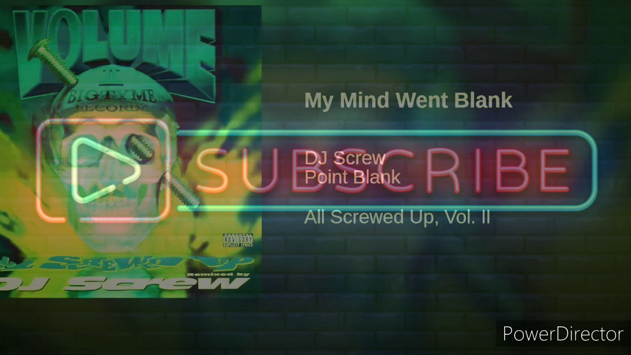 My Mind Went Blank Point Blank Ft Dj Screw Screwed And Chopped my-mind-went-blank-point-blank-ft-dj-screw-screwed-and-chopped