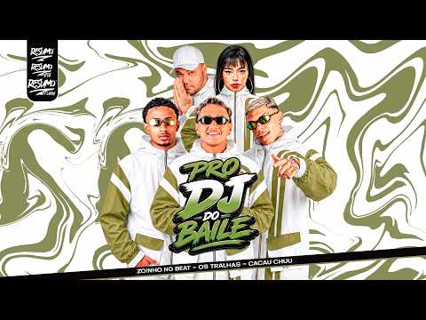 PRO DJ DO BAILE - Os Tralhas, Cacau Chuu, Zoinho No Beat