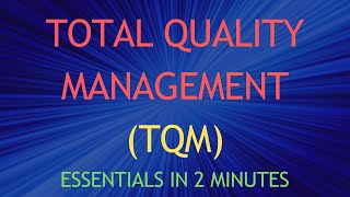 Total Quality Management (TQM): Essentials in 2 Minutes
