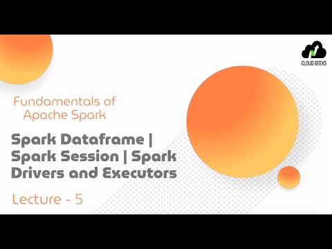 Lecture - 5 | deep dive into spark fundamentals | spark session | spark context
