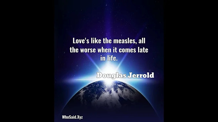 Douglas Jerrold: Love's like the measles, all the ...