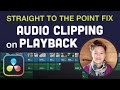 Audio Clipping on Playback - DaVinci Resolve