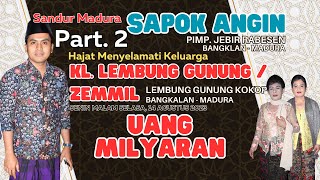 Part 2 || UANG MILYARAN || SANDUR MADURA || SAPOK ANGIN || HAJAT KL. LEMBUNG GUNUNG / ZEMMIL