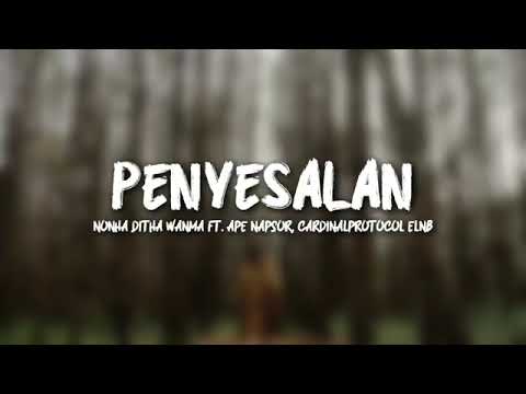 Lirik Penyesalan - Nonha Ditha Wanma ft. Ape Napsor \u0026 Ca