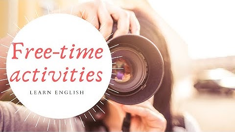 Free-time Activities/hobbies