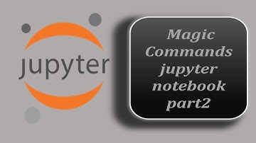 Magic Commands Jupyter Notebook | Line Magic Commands | Part2 | Jupyter Notebook Tutorial