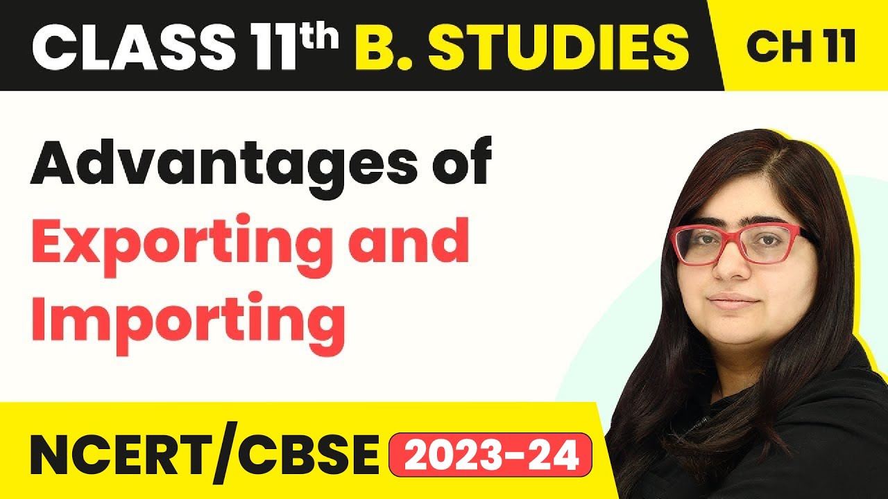 Advantages of Exporting & Importing - International Business | Class 11 Business Studies Chapter 11