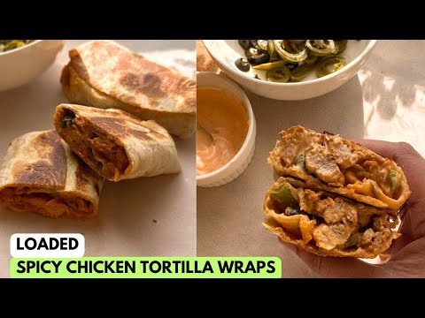 Spicy Chicken Tortilla Wraps _ Easy Tortilla Wraps Recipe.