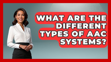 What Are The Different Types Of AAC Systems? - Child Welfare Network